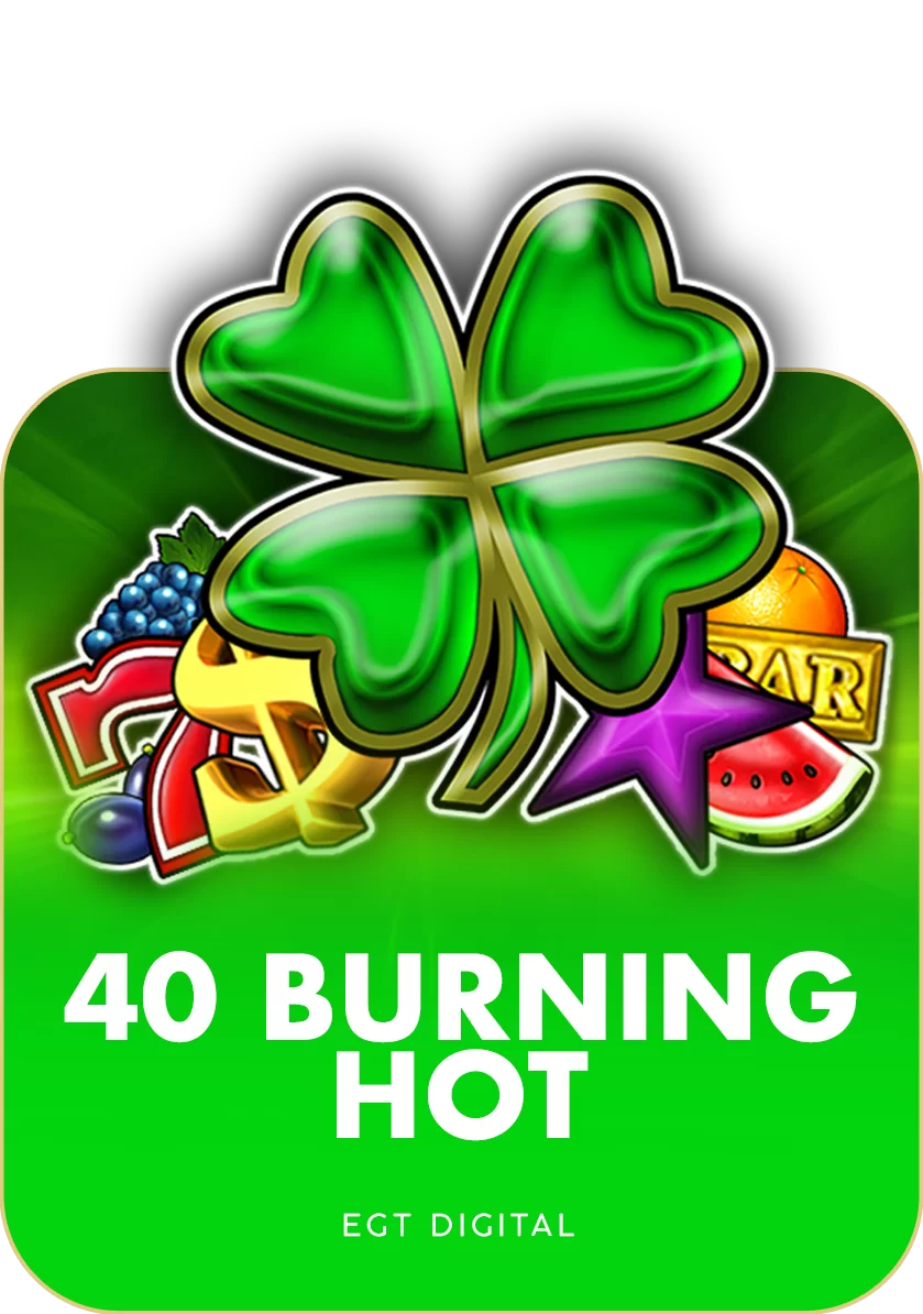 40 Burning Hot